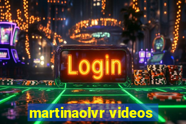 martinaolvr videos